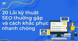 Hướng dẫn SEO web: Cách khắc phục lỗi kỹ thuật SEO