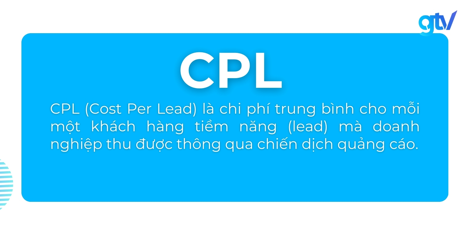 CPL - Cost Per Lead là chi phí trung bình doanh nghiệp cần trả cho một khách hàng tiềm năng
