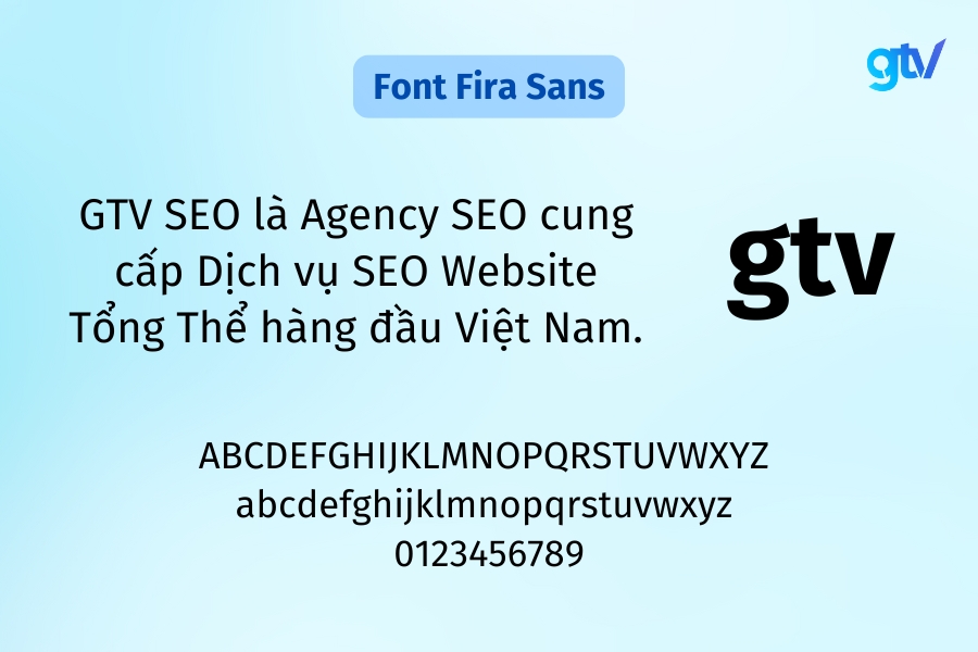 Font Fira Sans là font chữ linh hoạt, hiện đại và rõ ràng.