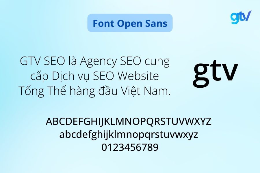 Font Open Sans là font chữ thân thiện, hiện đại và đa năng.