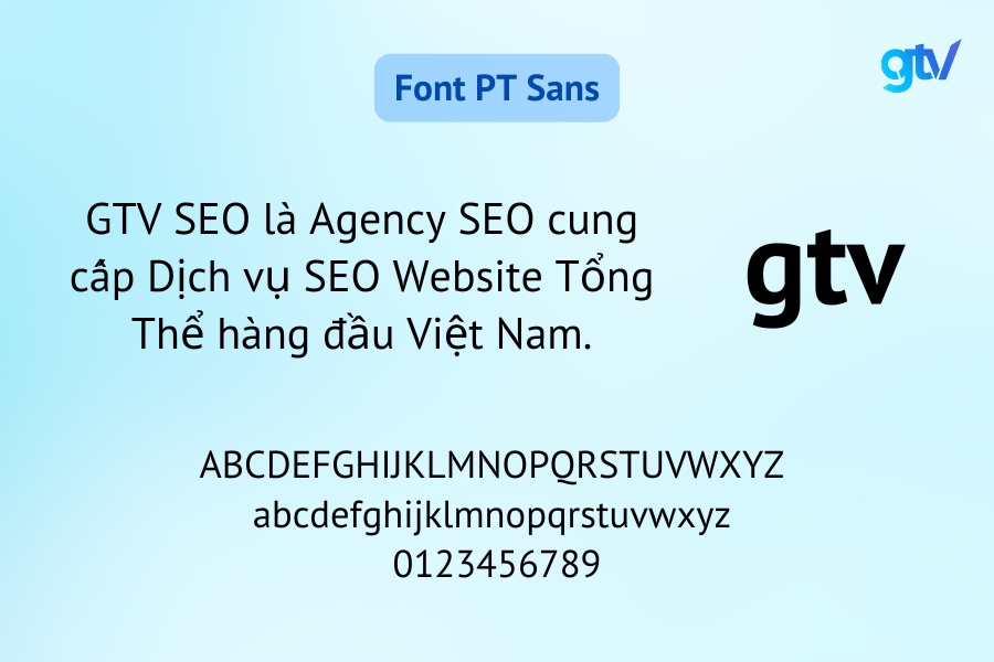 Font PT Sans là font chữ chuyên nghiệp, rõ ràng và đa dụng.